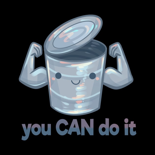 "You Can Do It" Motivational Can by Claire Lin