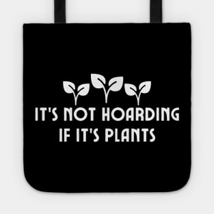 It's Not Hoarding If It's Plants Tote