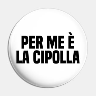 Per me è la cipolla Pin