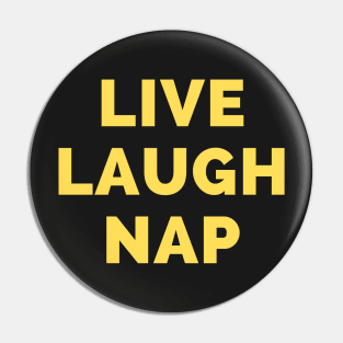 Live Laugh Nap - Black And Yellow Simple Font - Funny Meme Sarcastic Satire Pin
