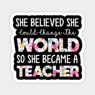 She Believed Could Change The World so Became Teacher Magnet