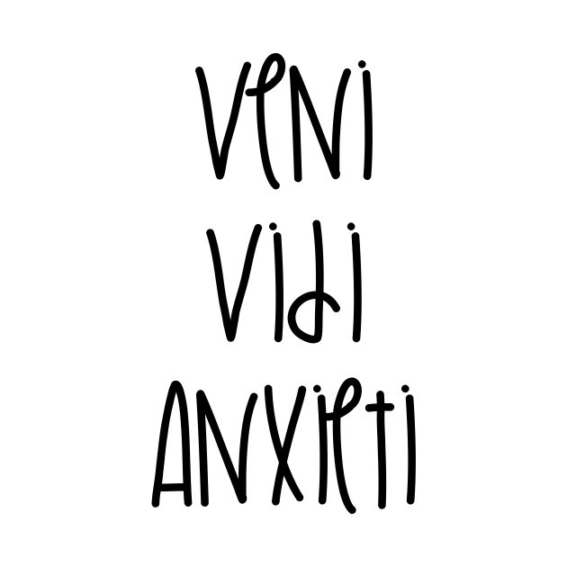 Veni Vidi Anxieti by nathalieaynie