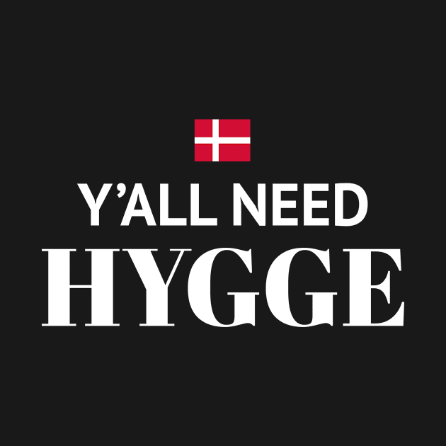 Y'All Need Hygge by sqwear