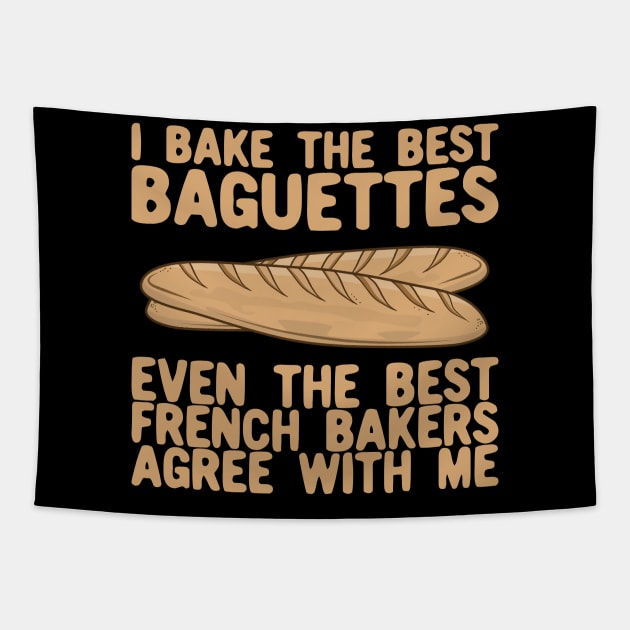 I Bake The Best Baguettes - French Bakers Agree With Me Tapestry by KawaiinDoodle