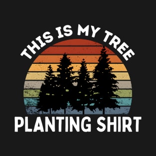 This Is My Tree Planting Shirt | Arbor Day,Plant More Trees,Plant A Tree T-Shirt