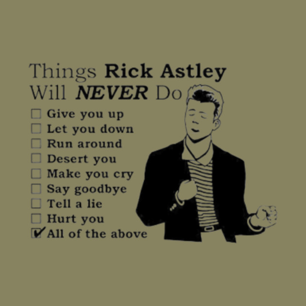 Things Rick Astley Will Never Do Things Rick Astley Will Never Do T Shirt Teepublic