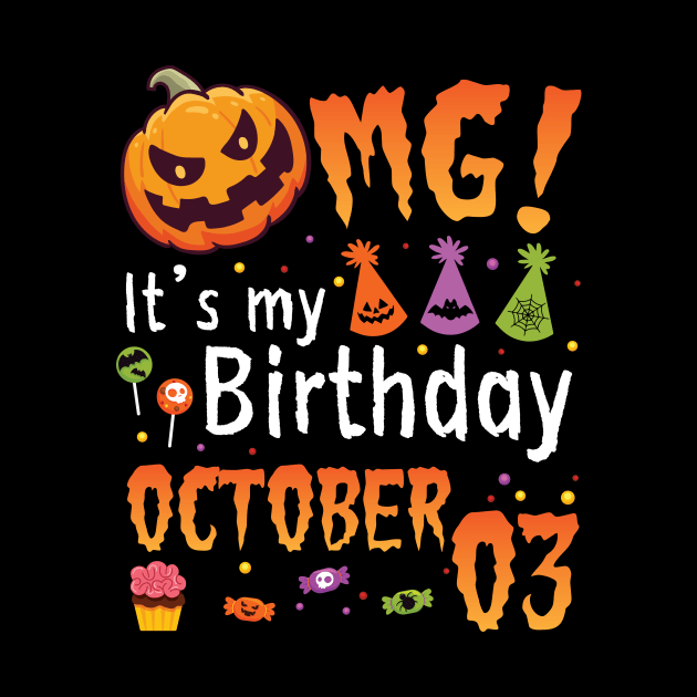 OMG It's My Birthday On October 03 Happy To Me You Papa Nana Dad Mom Son Daughter by DainaMotteut