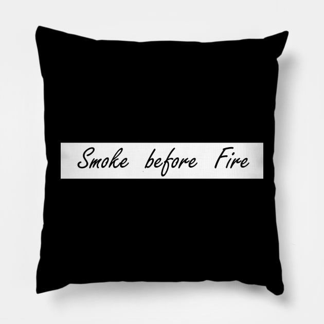 smoke before fire Pillow by NotComplainingJustAsking