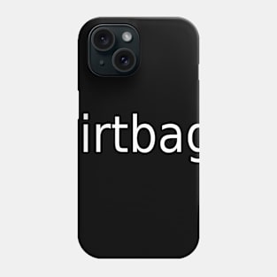 Dirtbag Phone Case
