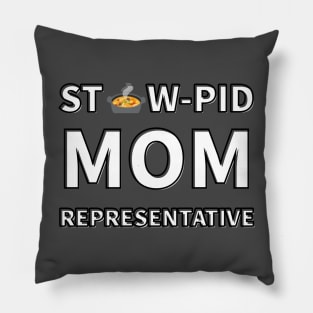 Stew-Pid Mom Representative x3 Pillow