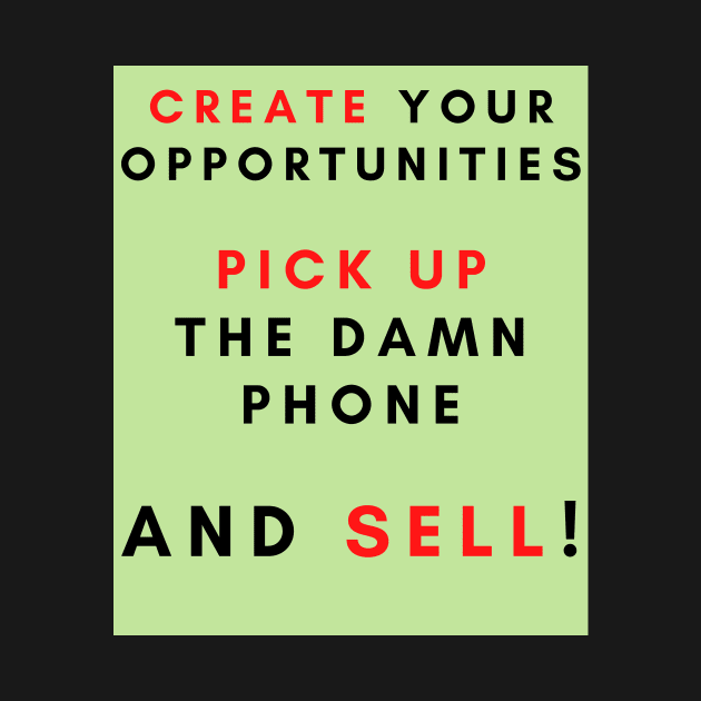 Create your opportunities pick up the damn phone and sell by IOANNISSKEVAS