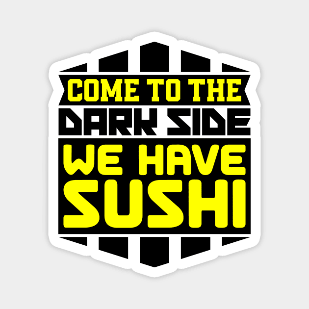 Come to the dark side we have sushi Magnet by colorsplash