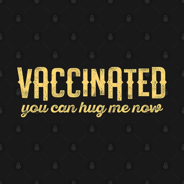 Vaccinated you can hug me now 2021 - Funny vaccine quote by RedCrunch