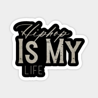 Hip Hop Is My Life Magnet