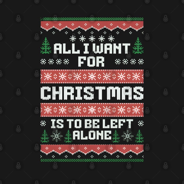 All I Want For Christmas Is To Be Left Alone by ThesePrints