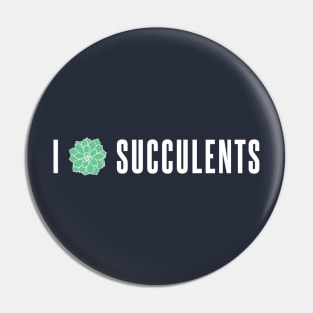 I Love Succulents Pin