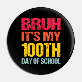 Bruh Its My 100 Days Of School 100th Day Of School Pin