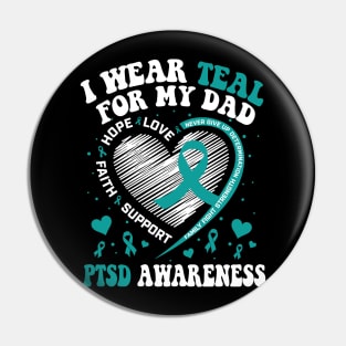 I Wear Teal For My Dad PTSD Awareness Pin