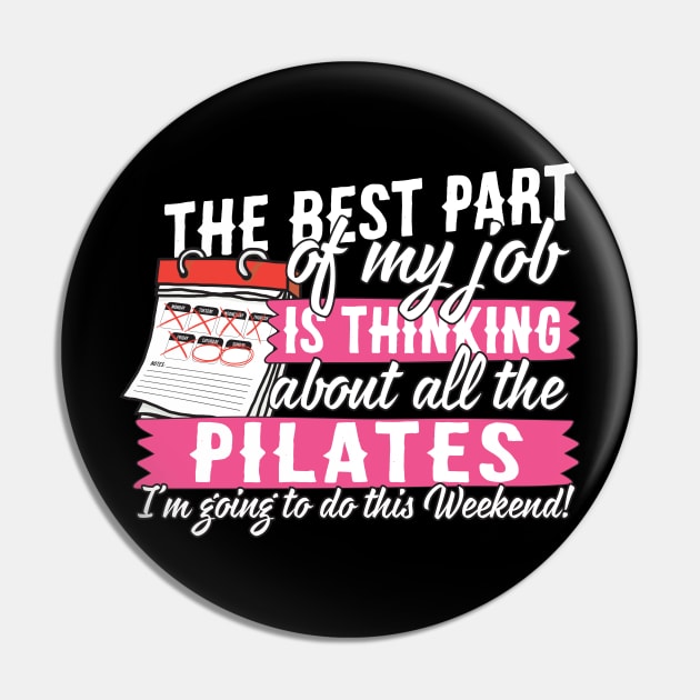 The Best Part Of My Job Is Thinking About All The Pilates Pin by thingsandthings