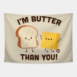 BUTTER THAN YOU Tapestry