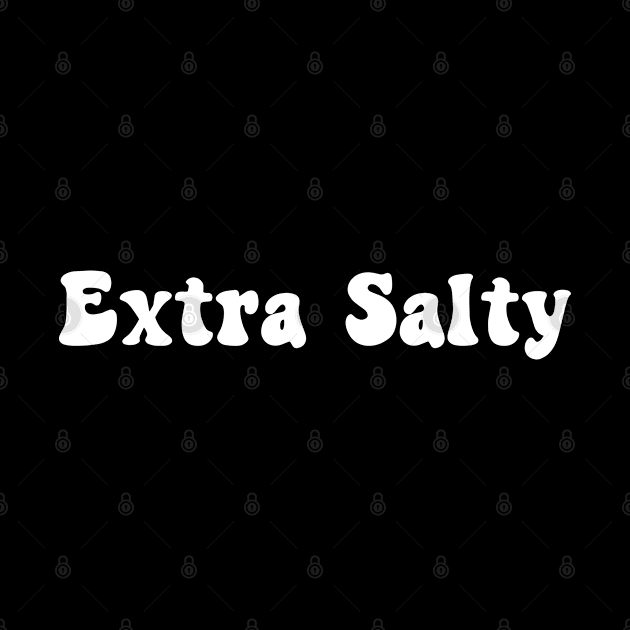 Extra Salty by TIHONA