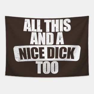 All This and a Nice Dick Too Offensive Tapestry