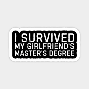 I survived My Girlfriends Masters Degree Magnet