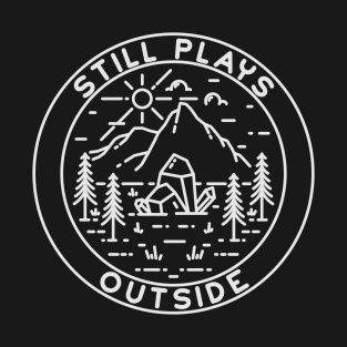 Still Plays Outside Fun Camping T-Shirt