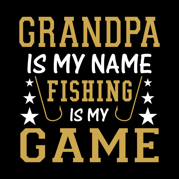 Grandpa is My Name Fishing is My Game Fish - Fishing by fromherotozero