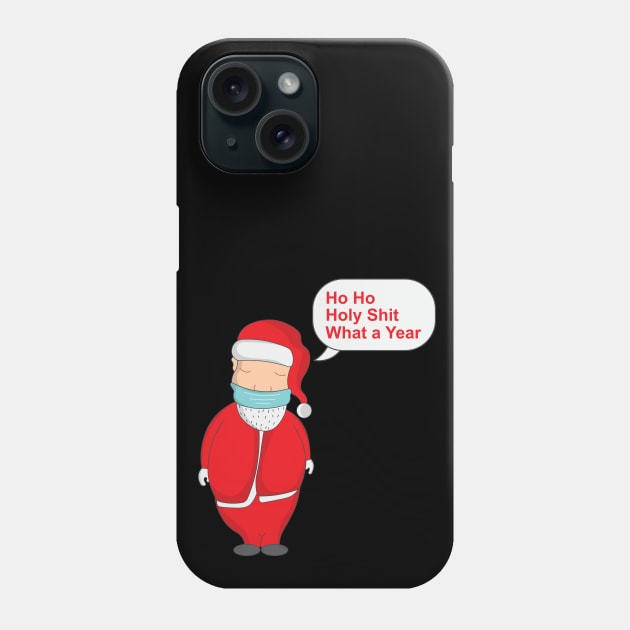 Ho Ho Holy Shit What a Year Phone Case by novaya