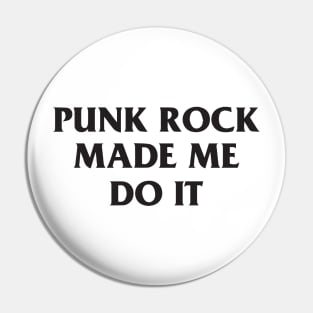 Punk Rock Made Me Do It T-Shirt Pin