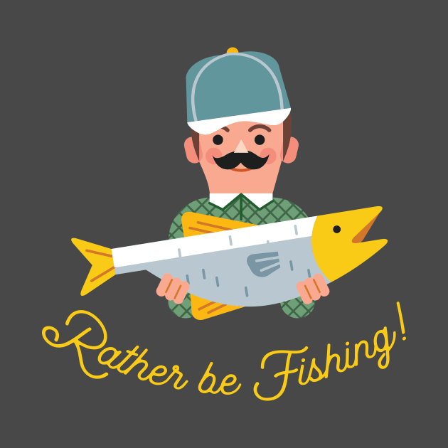 Rather be Fishing! by RussellTateDotCom