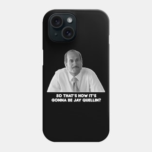 So That's How It's Gonna Be Jay Quellin? Phone Case