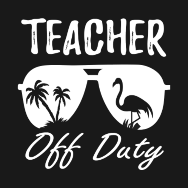 Download Teacher Off Duty out Teacher Mode Off - Teacher - Camiseta ...