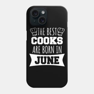 The best cooks are born in June Phone Case