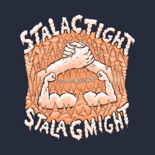 StalacTIGHT StalagMIGHT T-Shirt