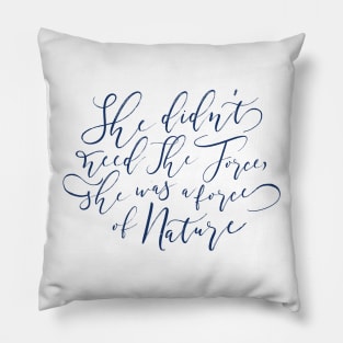 she was a force of nature quote Pillow