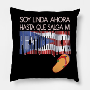 Soy Linda Ahora Hasta Que Salga Mi Puertorriquena Chancla Puerto Rico Pillow