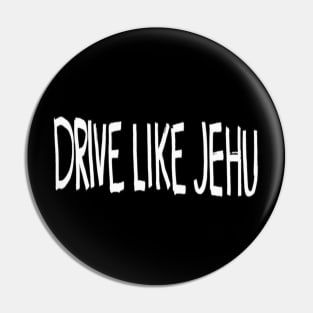 Drive like Jehu Pin