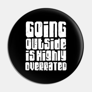 Going outside is highly overrated Pin