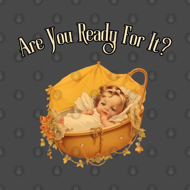 Are You Ready For It?! first time dad, mom, grandma, grandpa, gift present ideas by Pattyld