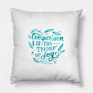 Comparison is the Thief of Joy Pillow