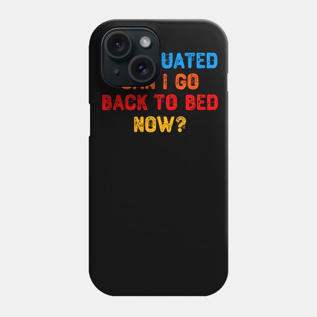 I Graduated Can I Go Back To Bed Now? Phone Case by Yyoussef101