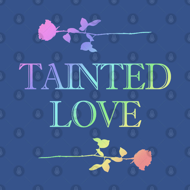 Discover Tainted Love 80's Tribute Rainbow Design - 80s - T-Shirt