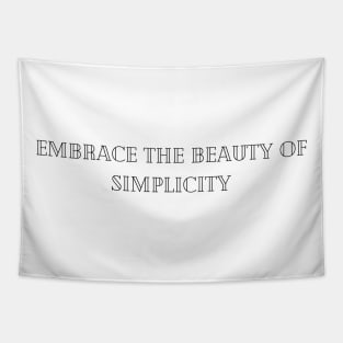 Embrace the beauty of simplicity Tapestry