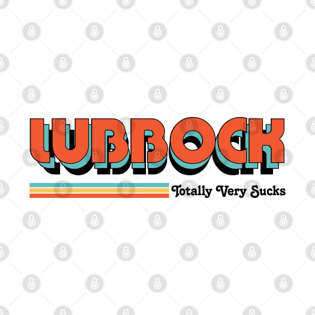 Lubbock - Totally Very Sucks by Vansa Design