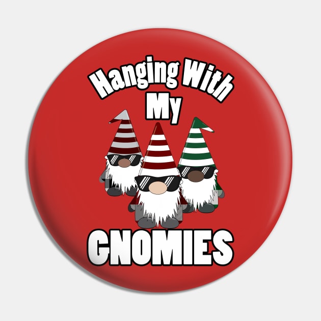 Hangin With My Gnomies Sunglasses Christmas Pin by KevinWillms1