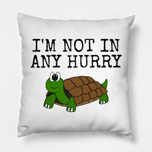 I'm Not In Hurry, Tortoise Father's Day Funny Pillow