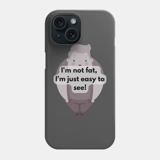 I'm not fat... Phone Case