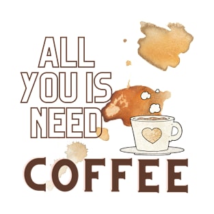 All You Is Need Coffee, 'coffee then cows' T-Shirt